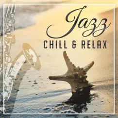 Jazz Chill & Relax: Music for Relaxation, Good Mood Cafe, Jazz Night Lounge, Soothing Sounds by Jazz Night Music Paradise album reviews, ratings, credits