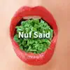 Nuf Said - Single album lyrics, reviews, download