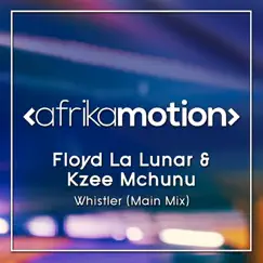 Whistler - Single by Floyd La Lunar & Kzee Mchunu album reviews, ratings, credits