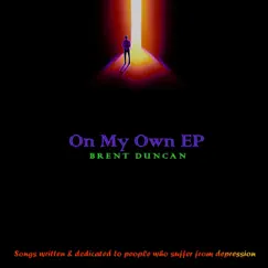 On My Own EP by Brent Duncan album reviews, ratings, credits