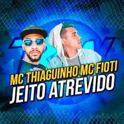Jeito Atrevido - Single by MC Tiaguinho & MC Fioti album reviews, ratings, credits