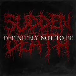 Definitely Not to Be - Single by Sudden Death album reviews, ratings, credits