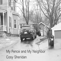 My Fence and My Neighbor - Single by Cosy Sheridan album reviews, ratings, credits