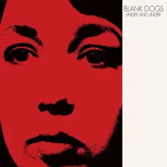 Under and Under by Blank Dogs album reviews, ratings, credits