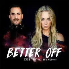 Better Off (feat. Jade Hübner) - Single by Cosher album reviews, ratings, credits