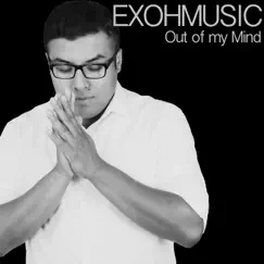 Out of My Mind - Single by Exohmusic album reviews, ratings, credits