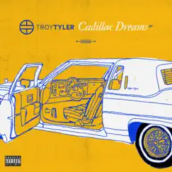 Cadillac Dreams - EP by Troy Tyler album reviews, ratings, credits