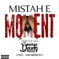 Moment (feat. Young Mezzy & Swaingo) - Single by Mistah E album reviews, ratings, credits