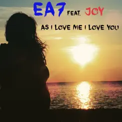 As I Love Me I Love You (feat. Joy) - EP by EA7 album reviews, ratings, credits