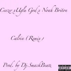 Calvin (Remix) [feat. Ugly God & Noah Briton] - Single by Ceezer album reviews, ratings, credits