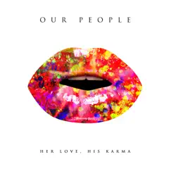 Her Love, His Karma - EP by Our People album reviews, ratings, credits