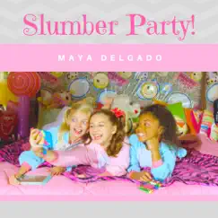 Slumber Party - Single by Maya Delgado album reviews, ratings, credits