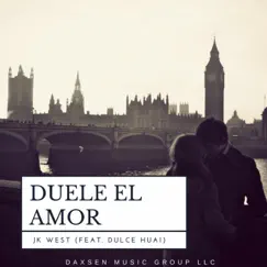 Duele El Amor (feat. Dulce Huai) - Single by JK West album reviews, ratings, credits