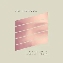 Fill the World with a Smile (feat. Lucas Mayer) - Single by Call Me Lolla & Paul Hammer album reviews, ratings, credits