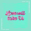 Love Will Take Us (feat. Justine) - Single album lyrics, reviews, download
