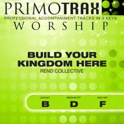 Build Your Kingdom Here (Low Key - B) [Performance Backing Track] Song Lyrics