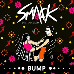 Bump (feat. Shockman) - Single by SMACK album reviews, ratings, credits