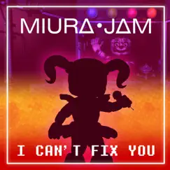 I Can't Fix You (FNAF Sister Location Song) - Single by Miura Jam album reviews, ratings, credits