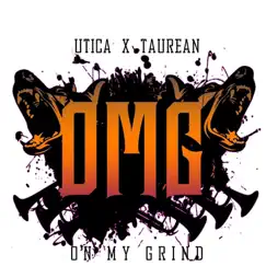 O.M.G - On My Grind (feat. Taurean) - Single by Utica album reviews, ratings, credits