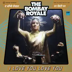I Love You Love You - Single by The Bombay Royale album reviews, ratings, credits