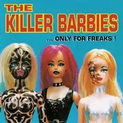 Only for Freaks by The Killer Barbies album reviews, ratings, credits