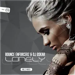 Lonely - Single by Bounce Enforcerz & DJ Oskar album reviews, ratings, credits