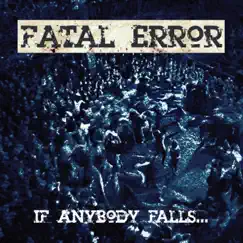 If Anybody Falls... by Fatal Error album reviews, ratings, credits
