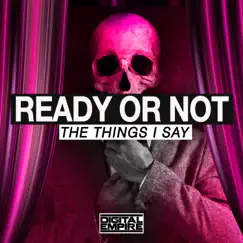 The Things I Say - Single by Ready or Not album reviews, ratings, credits