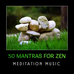 50 Mantras for Zen – Meditation Music for Mindfulness Exercises, Deep Relaxation, Buddhist Healing Sounds by Great Meditation Guru album reviews, ratings, credits