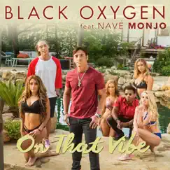 On That Vibe (feat. Navé Monjo) - Single by Black Oxygen album reviews, ratings, credits