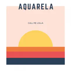 Aquarela - Single by Call Me Lolla album reviews, ratings, credits