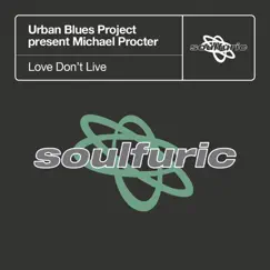 Love Don't Live (Urban Blues Project Present Michael Procter) by Urban Blues Project & Michael Procter album reviews, ratings, credits
