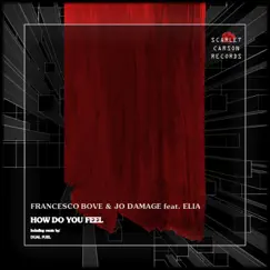 How Do You Feel - Single by Francesco Bove, Jo Damage & Elia Magnani album reviews, ratings, credits