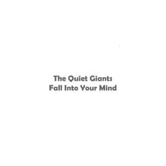 Fall into Your Mind - Single by The Quiet Giants album reviews, ratings, credits