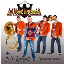 Pa Que Me Invitan - Single by Los Nuevos Mercenarios De Felix Rodriguez album reviews, ratings, credits