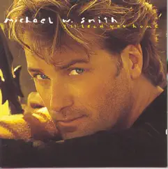 I'll Lead You Home by Michael W. Smith album reviews, ratings, credits