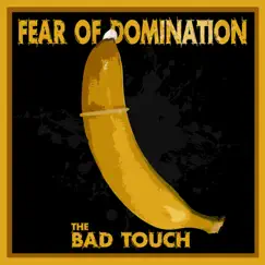The Bad Touch - Single by Fear Of Domination album reviews, ratings, credits