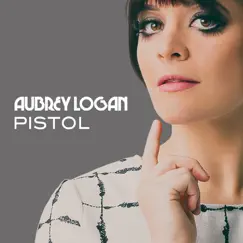 Pistol - Single by Aubrey Logan album reviews, ratings, credits