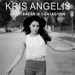 Heartbreak Is Contagious - EP by Kris Angelis album reviews, ratings, credits
