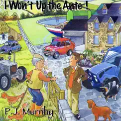 I Won't up the Ante! by P.J. Murrihy album reviews, ratings, credits