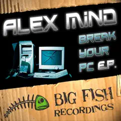 Break Your PC - Single by Alex Mind album reviews, ratings, credits