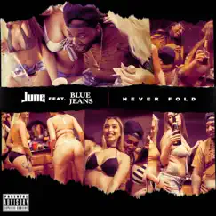 Never Fold (feat. Bluejeans) - Single by June album reviews, ratings, credits