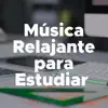 Música Relajante para Estudiar - Música para Relajarse y Estudiar album lyrics, reviews, download