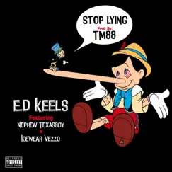 Stop Lying (feat. Icewear Vezzo & Nephew Texas Boy) - Single by Ed Keels album reviews, ratings, credits