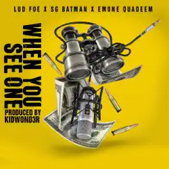 When You See One - Single by Lud Foe, SG Batman & Emone Quadeem album reviews, ratings, credits