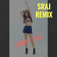 Sux 2 B U (Sraj Remix) Song Lyrics