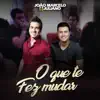 O Que Te Fez Mudar (Ao Vivo) - Single album lyrics, reviews, download