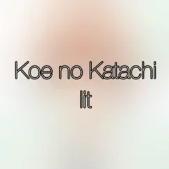 Koe No Katachi - Lit - Single by Theishter album reviews, ratings, credits