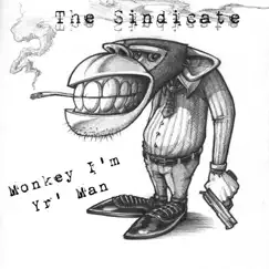 Monkey I'm Yr' man - Single by The Sindicate album reviews, ratings, credits