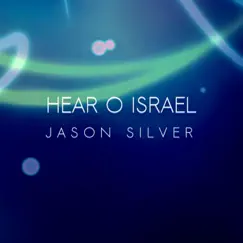 Hear O Israel - Single by Jason Silver album reviews, ratings, credits